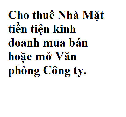 Cho thuê Nhà Mặt tiền tiện kinh doanh mua bán hoặc mở Văn phòng Công ty.