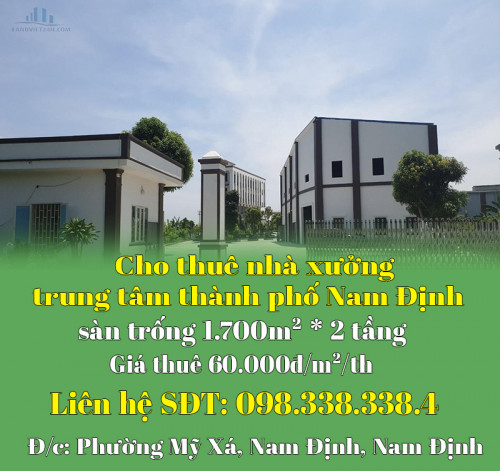 Chính chủ cho thuê nhà xưởng trung tâm thành phố Nam Định