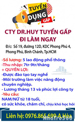 CTY DR.HUY TUYỂN GẤP- ĐI LÀM NGAY- 5 LAO ĐỘNG PHỔ THÔNG KHU VỰC XÃ PHONG PHÚ, BÌNH CHÁNH