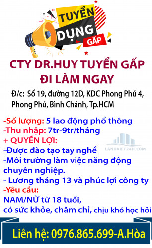 CTY DR.HUY TUYỂN GẤP- ĐI LÀM NGAY- 5 LAO ĐỘNG PHỔ THÔNG KHU VỰC XÃ PHONG PHÚ, BÌNH CHÁNH