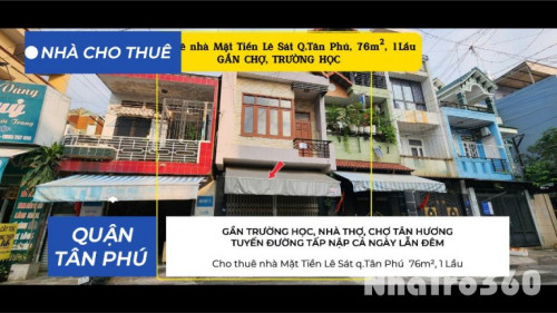 Cho thuê nhà Mặt Tiền Lê Sát q.Tân Phú 76m², 1Lầu - GẦN CHỢ, TRƯỜNG HỌC, 13Triệu
